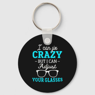 I Cant Fix Crazy But I Can Adjust Your Gles Optici Keychain