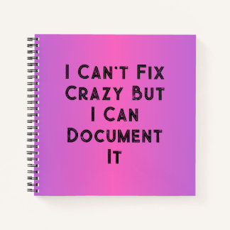 I Can't Fix Crazy Funny HR Notebook