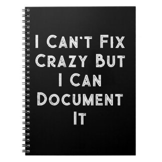 I Can't Fix Crazy Funny HR Notebook