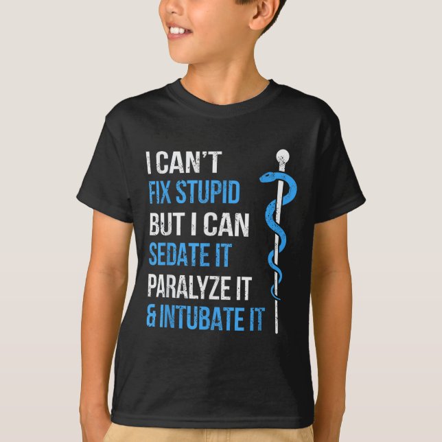 I Cant Fix Stud But I Can Sedate It Sarcasm Ems Me T-Shirt (Front)