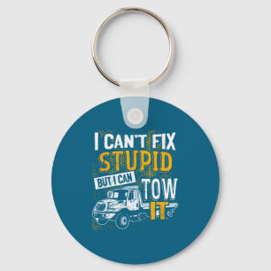 I Can't Fix Stud But I Can Tow It Towing Truck Dri Keychain