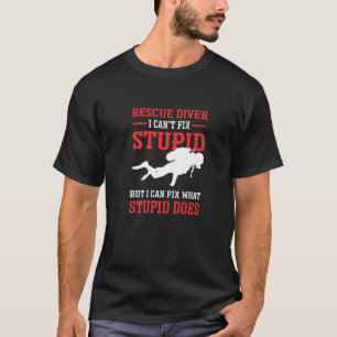 I Cant Fix Stupid But Can Fix What Stupid Does Res T-Shirt