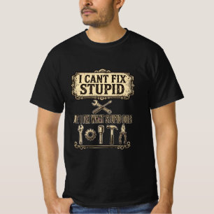 I Cant Fix Stupid But Fix What Stupid Does - Mecha T-Shirt