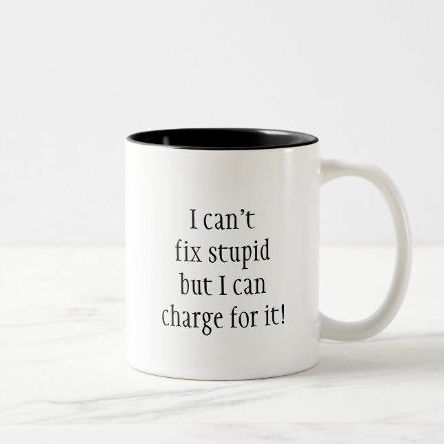 I can't fix stupid but I can charge   Fun Quote Two-Tone Coffee Mug (Right)