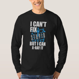 I Can't Fix Stupid But I Can X Ray It Radiologist T-Shirt
