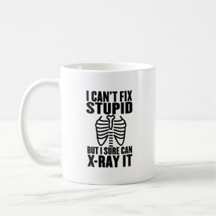 I Can't Fix Stupid But I Sure Can X-Ray It Coffee Mug