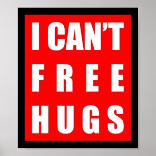 I CAN'T FREE HUGS POSTER