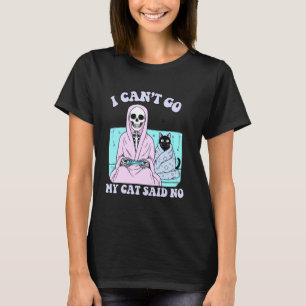 I Can't Go My Cat Said No Funny Introvert Anxiety T-Shirt