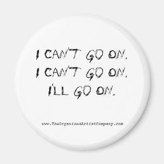 I Can't Go On.  I Can't Go On.  I'll Go On., ww... Magnet