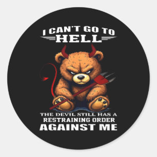 I Can't Go To Hell The Devil Still Has A Restraini Classic Round Sticker