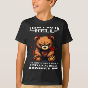 I Can't Go To Hell The Devil Still Has A Restraini T-Shirt