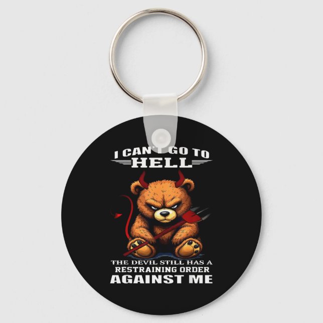 I Cant Go To Hell The Devil Still Has A Restrainin Keychain (Front)