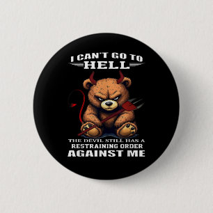 I can't go to hell the devil still has restraining 2 inch round button