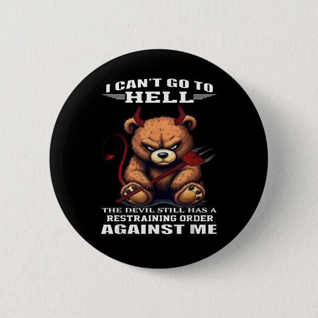 I can't go to hell the devil still has restraining 2 inch round button (Front)