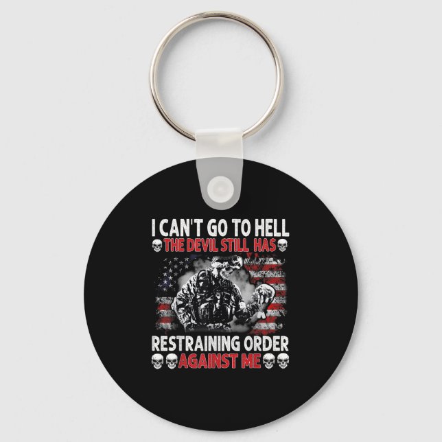 I Can't Go To Hell The Devil Still Has Restraining Keychain (Front)