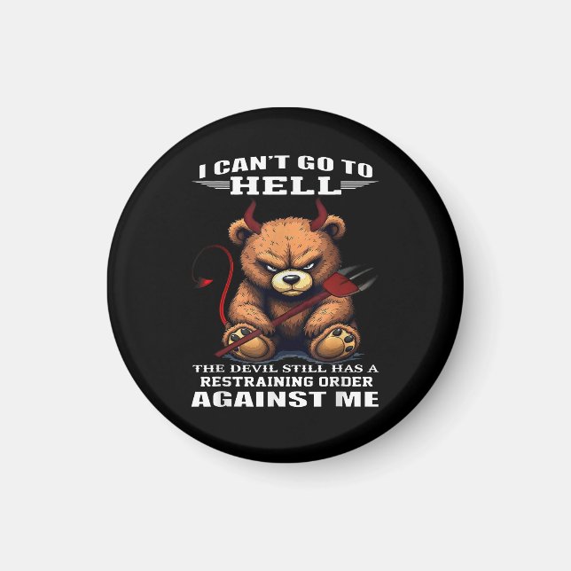 I can't go to hell the devil still has restraining magnet (Front)