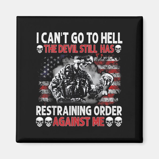 I Can't Go To Hell The Devil Still Has Restraining Magnet (Front)