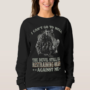 I can't go to hell the devil still has restraining sweatshirt