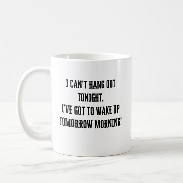 I Can't Hang Out Tonight Mug (Left)