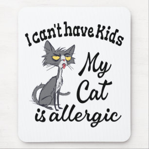 I Can't Have Kids My Cat Is Allergic Mouse Pad