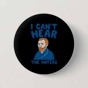 I Can't Hear Haters Funny Artwork 2 Inch Round Button