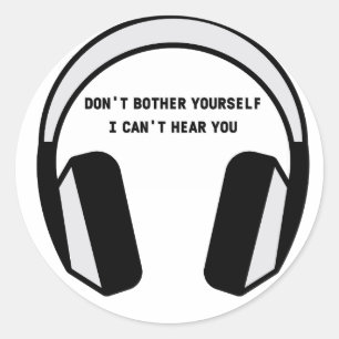 I CANT HEAR YOU  CLASSIC ROUND STICKER