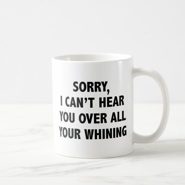 I Can't Hear You Coffee Mug (Right)