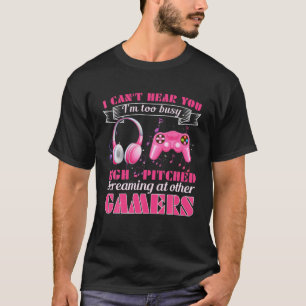I Can't Hear You I’M Too Busy Screaming At Other T-Shirt