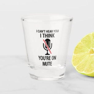 I can't hear you I think you're on mute Shot Glass