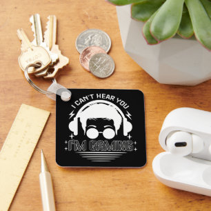 I Can't Hear You I'm Gaming Funny Games Lover Keychain