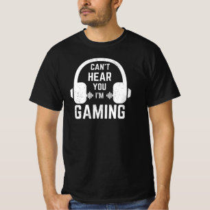 I Can't Hear You I'm Gaming Gamer T-Shirt