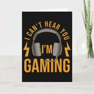 I Can't Hear You I'm Gaming Shirt Funny Video Game Card