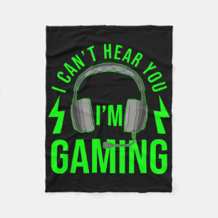 I Can't Hear You I'm Gaming Shirt Funny Video Game Fleece Blanket