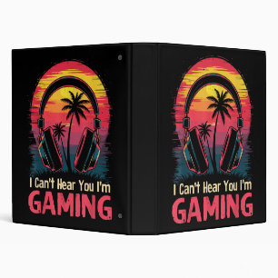 I Can't Hear You I'm Gaming Video Games Funny Game Binder