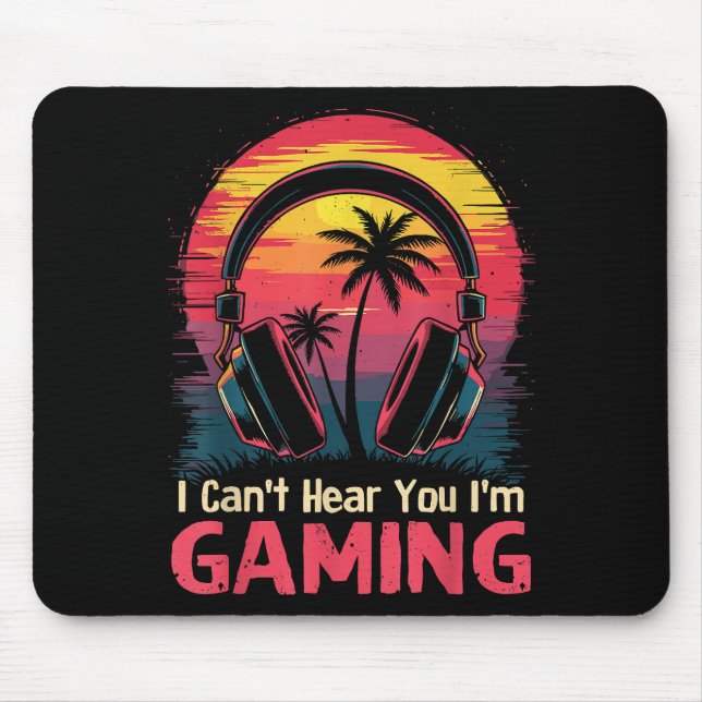 I Can't Hear You I'm Gaming Video Games Funny Game Mouse Pad (Front)