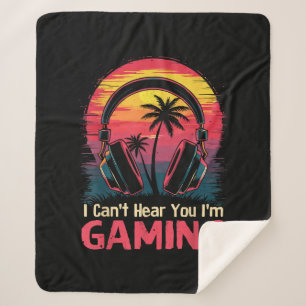 I Can't Hear You I'm Gaming Video Games Funny Game Sherpa Blanket