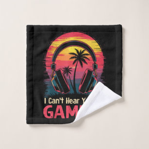 I Can't Hear You I'm Gaming Video Games Funny Game Wash Cloth