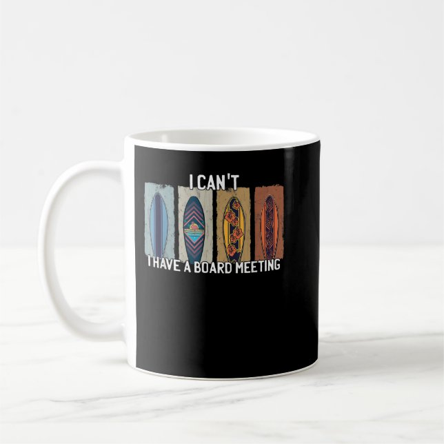 I Can't I Have A Board Meeting Funny Surfer Surfbo Coffee Mug (Left)