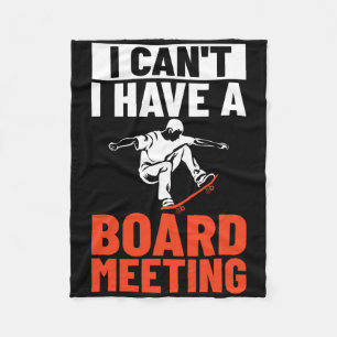 I Can't I Have A Board Meeting Skateboard Skateboa Fleece Blanket