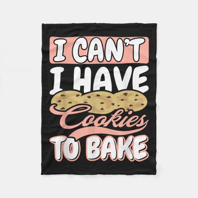 I Cant I Have Cookies To Bake Cupcake Baking  Fleece Blanket (Front)