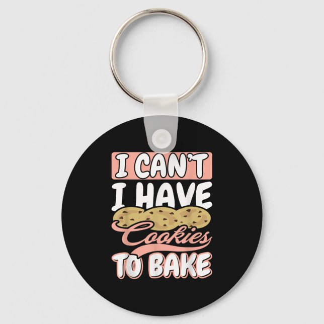 I Cant I Have Cookies To Bake Cupcake Baking  Keychain (Front)