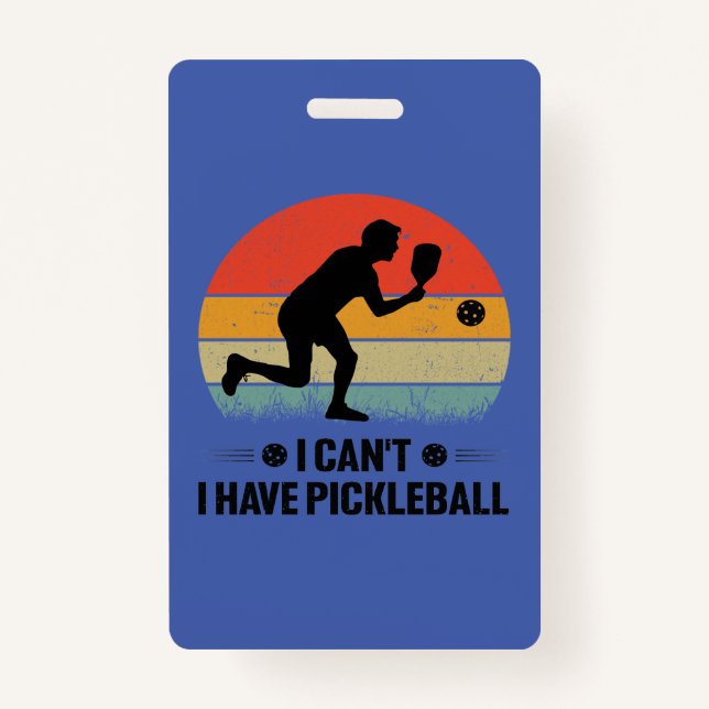 I can't I have pickleball, Pickleball Lover Badge (Front)