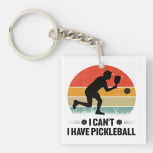 I can't I have pickleball, Pickleball Lover Keychain