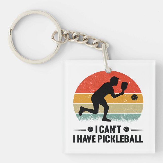 I can't I have pickleball, Pickleball Lover Keychain (Front)