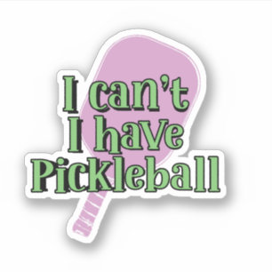 I can't, I have pickleball   Pickleball Paddle