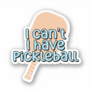 I can't, I have pickleball   Pickleball Paddle