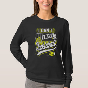 I Can't I Have Pickleball Player Men Women 1 T-Shirt