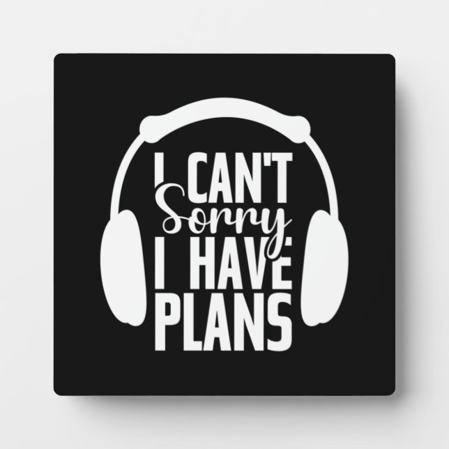 I Can't, I Have Plans - Funny Video Gamer, Gaming  Plaque (Front)