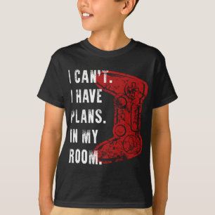 I Cant I Have Plans In My Room Valentines Day Game T-Shirt