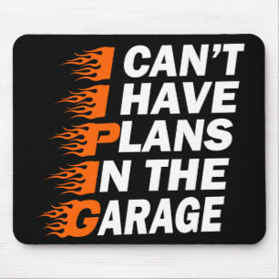 I Can't I have Plans In The Garage Car Lover Funny Mouse Pad